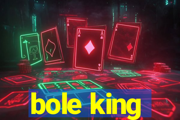 bole king